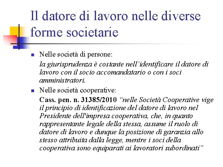 Il datore di lavoro nelle diverse forme societarie n n Nelle società di persone: