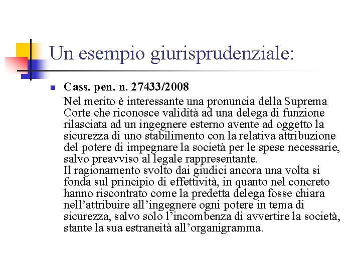 Un esempio giurisprudenziale: n Cass. pen. n. 27433/2008 Nel merito è interessante una pronuncia