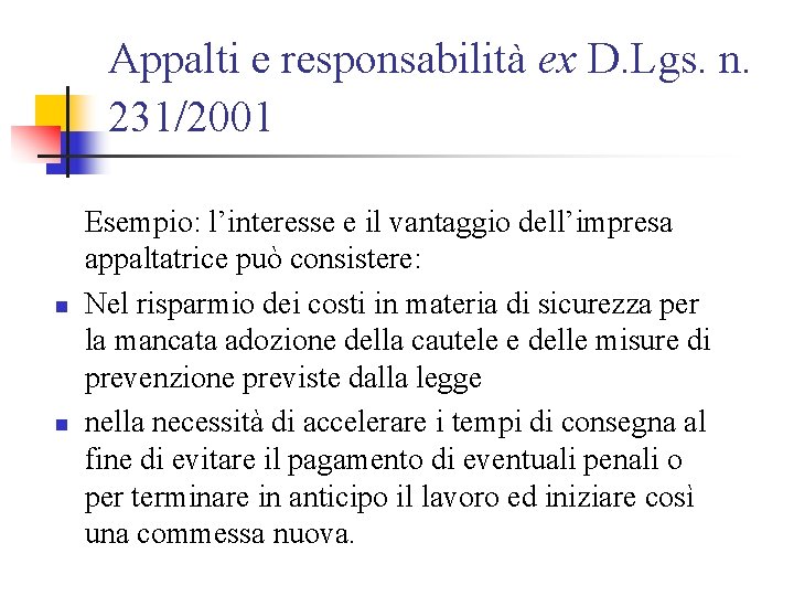 Appalti e responsabilità ex D. Lgs. n. 231/2001 n n Esempio: l’interesse e il