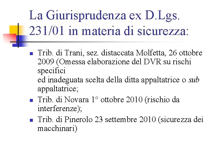 La Giurisprudenza ex D. Lgs. 231/01 in materia di sicurezza: n n n Trib.