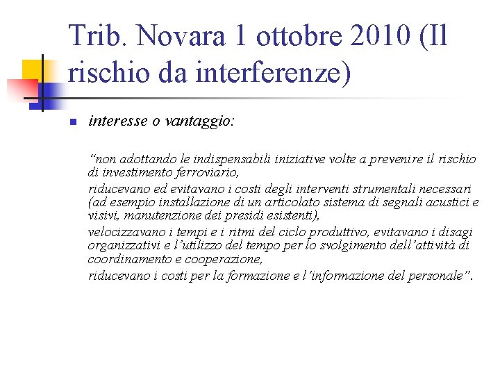 Trib. Novara 1 ottobre 2010 (Il rischio da interferenze) n interesse o vantaggio: “non