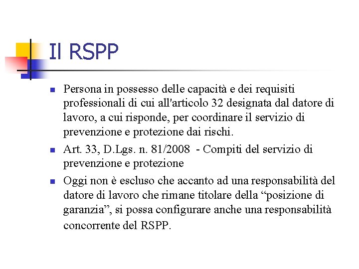 Il RSPP n n n Persona in possesso delle capacità e dei requisiti professionali