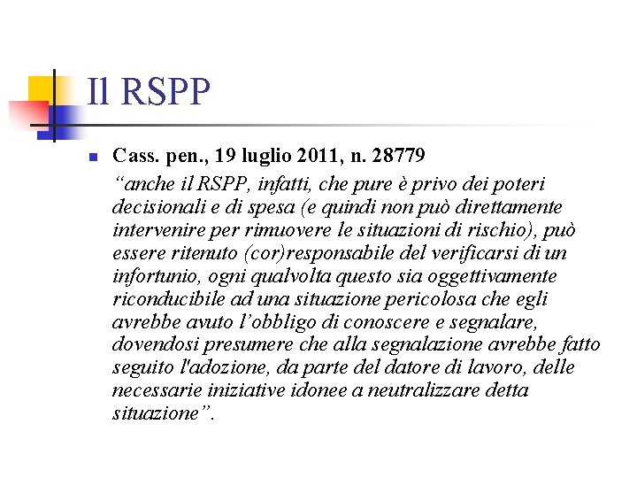 Il RSPP n Cass. pen. , 19 luglio 2011, n. 28779 “anche il RSPP,