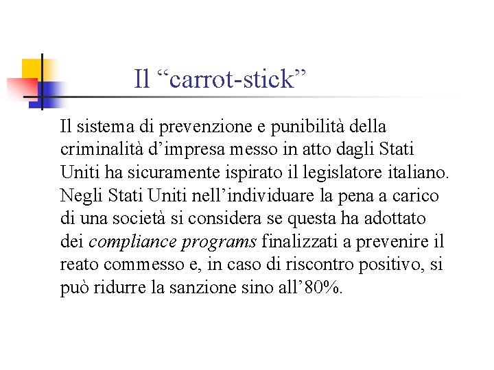 Il “carrot-stick” Il sistema di prevenzione e punibilità della criminalità d’impresa messo in atto