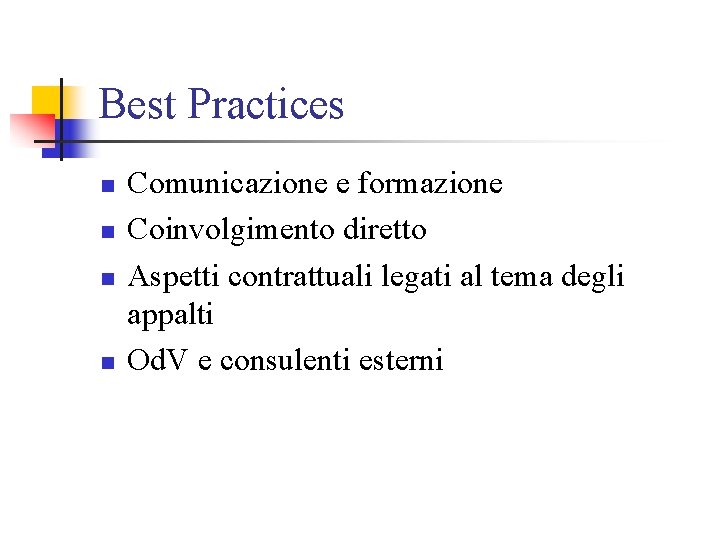 Best Practices n n Comunicazione e formazione Coinvolgimento diretto Aspetti contrattuali legati al tema