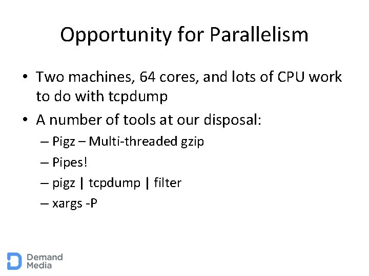 Opportunity for Parallelism • Two machines, 64 cores, and lots of CPU work to