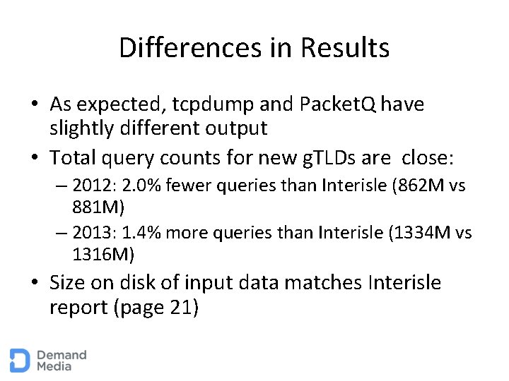Differences in Results • As expected, tcpdump and Packet. Q have slightly different output