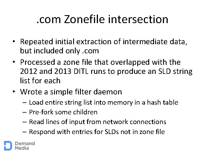 . com Zonefile intersection • Repeated initial extraction of intermediate data, but included only.