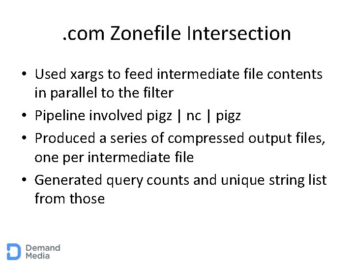 . com Zonefile Intersection • Used xargs to feed intermediate file contents in parallel