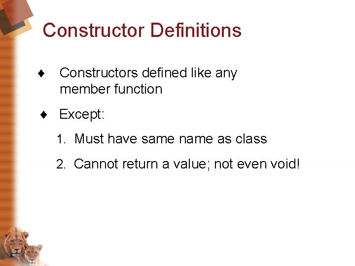Constructor Definitions ¨ Constructors defined like any member function ¨ Except: 1. Must have