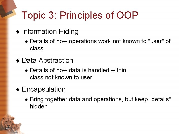 Topic 3: Principles of OOP ¨ Information Hiding ¨ Details of how operations work