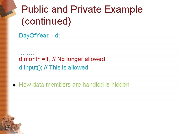 Public and Private Example (continued) Day. Of. Year d; ……. . d. month =1;