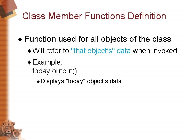 Class Member Functions Definition ¨ Function used for all objects of the class ¨