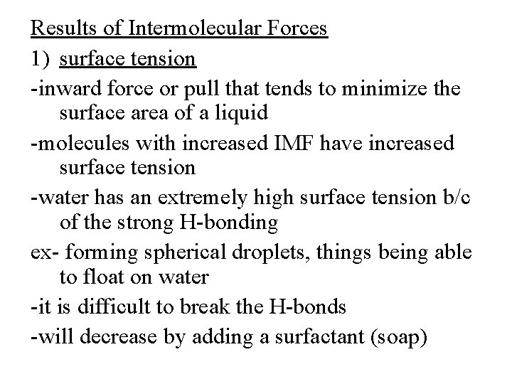 Results of Intermolecular Forces 1) surface tension -inward force or pull that tends to