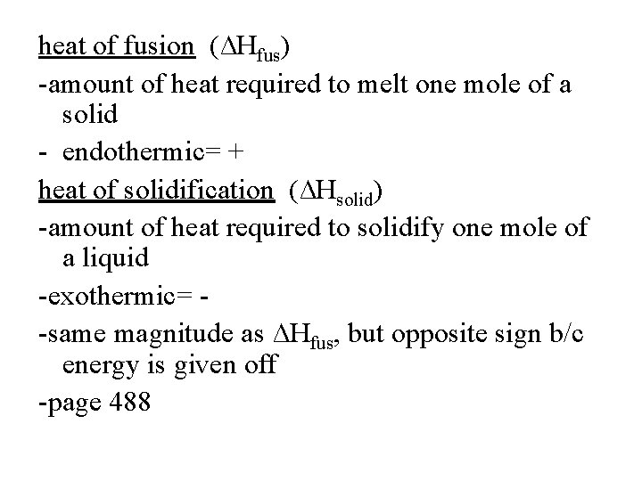 heat of fusion (∆Hfus) -amount of heat required to melt one mole of a