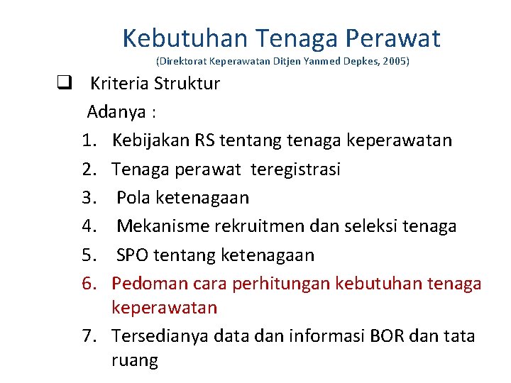 Kebutuhan Tenaga Perawat (Direktorat Keperawatan Ditjen Yanmed Depkes, 2005) q Kriteria Struktur Adanya :