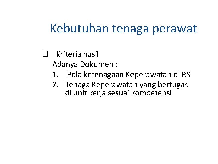 Kebutuhan tenaga perawat q Kriteria hasil Adanya Dokumen : 1. Pola ketenagaan Keperawatan di