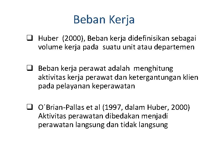 Beban Kerja q Huber (2000), Beban kerja didefinisikan sebagai volume kerja pada suatu unit