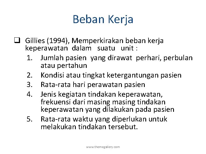 Beban Kerja q Gillies (1994), Memperkirakan beban kerja keperawatan dalam suatu unit : 1.