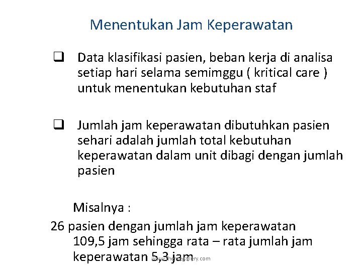 Menentukan Jam Keperawatan q Data klasifikasi pasien, beban kerja di analisa setiap hari selama