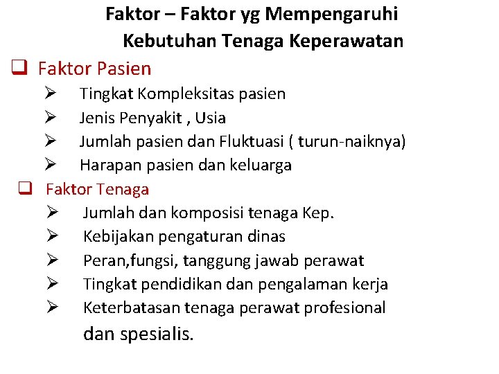 Faktor – Faktor yg Mempengaruhi Kebutuhan Tenaga Keperawatan q Faktor Pasien Ø Tingkat Kompleksitas