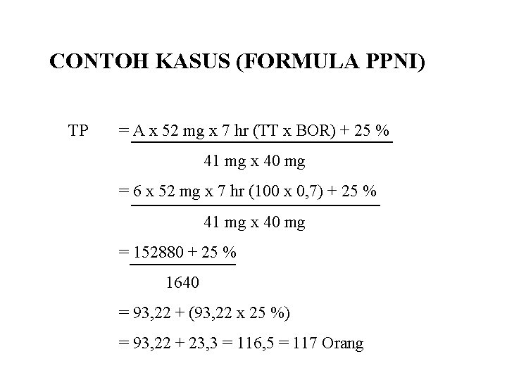 CONTOH KASUS (FORMULA PPNI) TP = A x 52 mg x 7 hr (TT