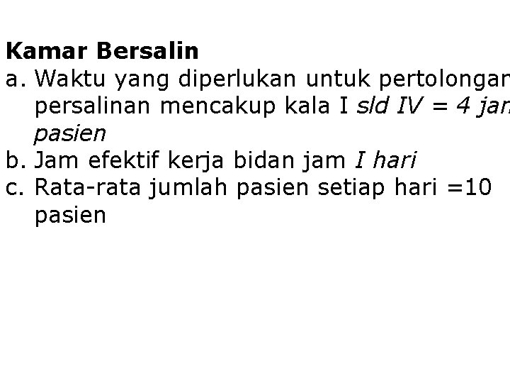 Kamar Bersalin a. Waktu yang diperlukan untuk pertolongan persalinan mencakup kala I sld IV