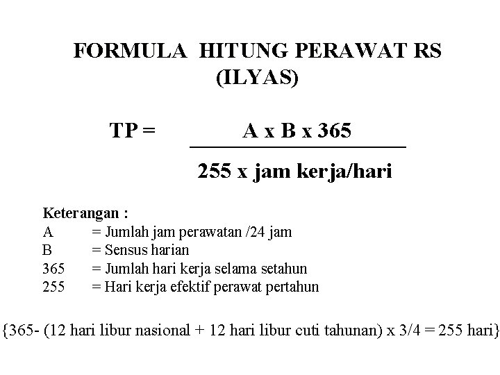 FORMULA HITUNG PERAWAT RS (ILYAS) TP = A x B x 365 255 x