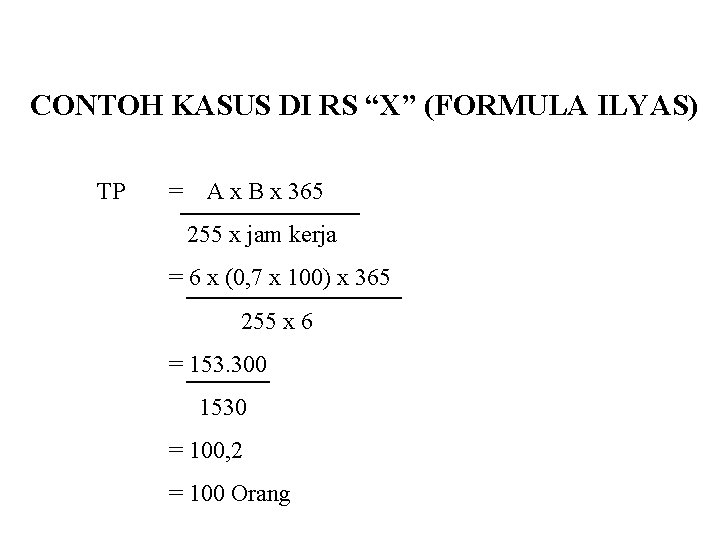 CONTOH KASUS DI RS “X” (FORMULA ILYAS) TP = A x B x 365