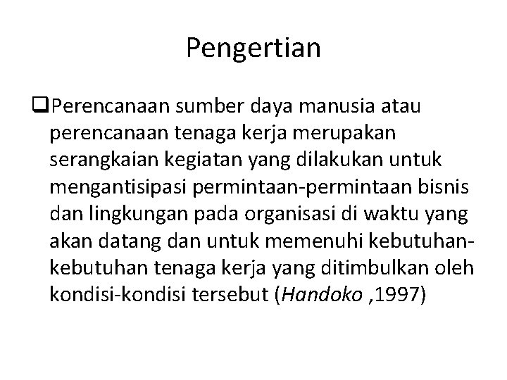 Pengertian q. Perencanaan sumber daya manusia atau perencanaan tenaga kerja merupakan serangkaian kegiatan yang