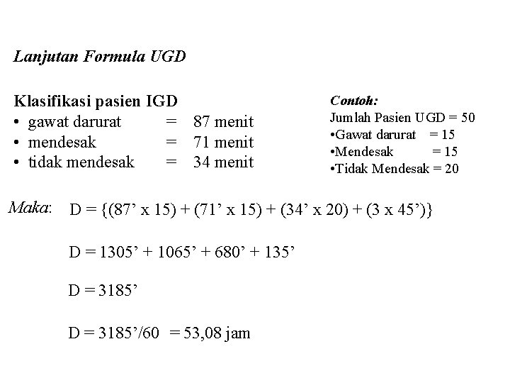 Lanjutan Formula UGD Klasifikasi pasien IGD • gawat darurat = 87 menit • mendesak