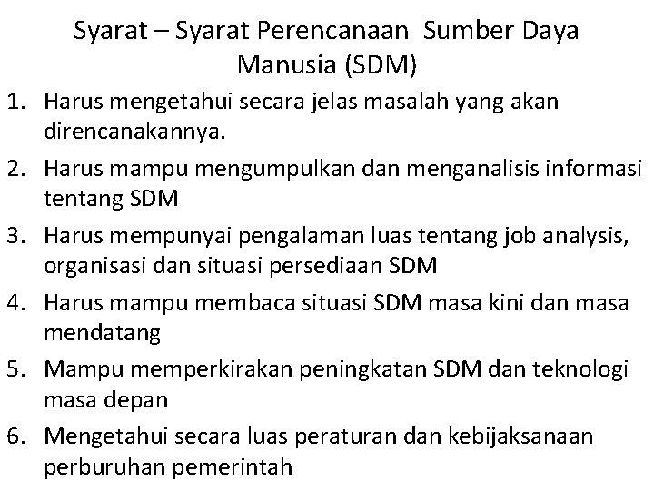 Syarat – Syarat Perencanaan Sumber Daya Manusia (SDM) 1. Harus mengetahui secara jelas masalah