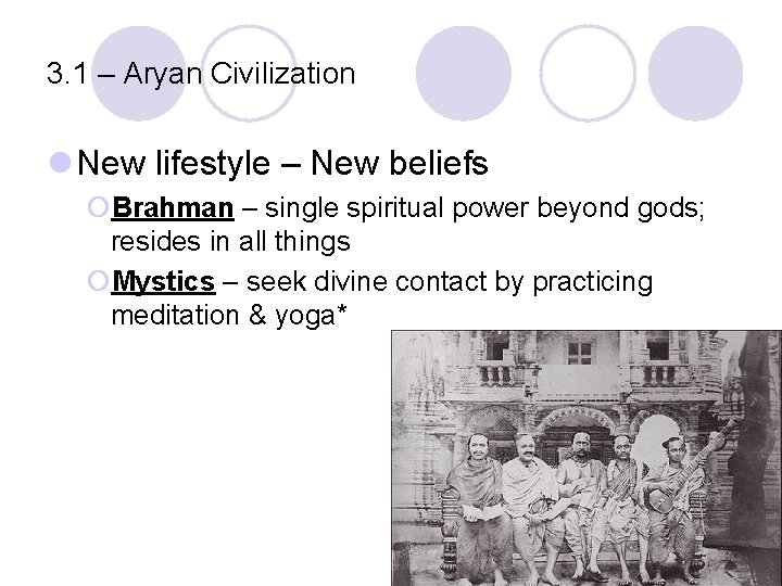 3. 1 – Aryan Civilization l New lifestyle – New beliefs ¡Brahman – single