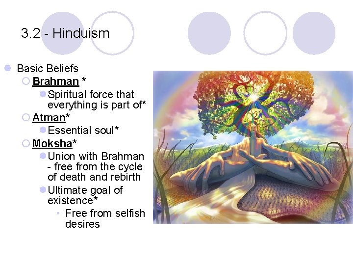3. 2 - Hinduism l Basic Beliefs ¡ Brahman * l Spiritual force that