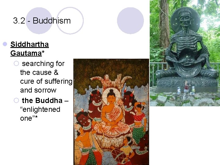 3. 2 - Buddhism l Siddhartha Gautama* ¡ searching for the cause & cure