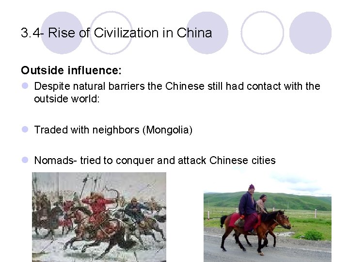 3. 4 - Rise of Civilization in China Outside influence: l Despite natural barriers