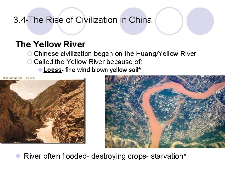 3. 4 -The Rise of Civilization in China The Yellow River ¡ Chinese civilization