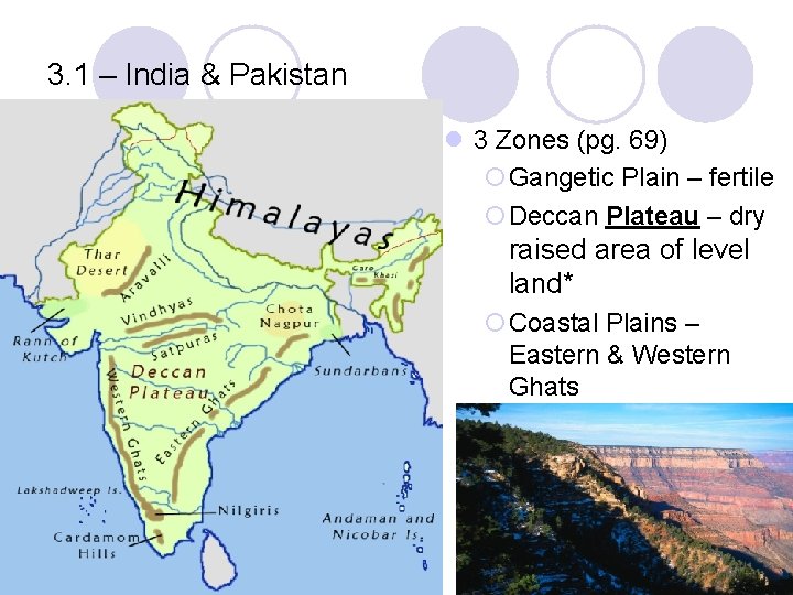 3. 1 – India & Pakistan l 3 Zones (pg. 69) ¡Gangetic Plain –