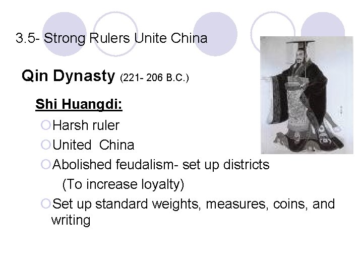 3. 5 - Strong Rulers Unite China Qin Dynasty (221 - 206 B. C.