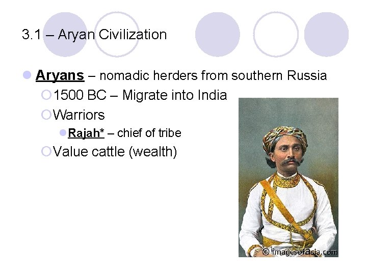 3. 1 – Aryan Civilization l Aryans – nomadic herders from southern Russia ¡