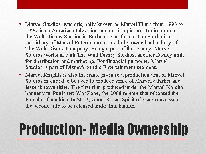  • Marvel Studios, was originally known as Marvel Films from 1993 to 1996,