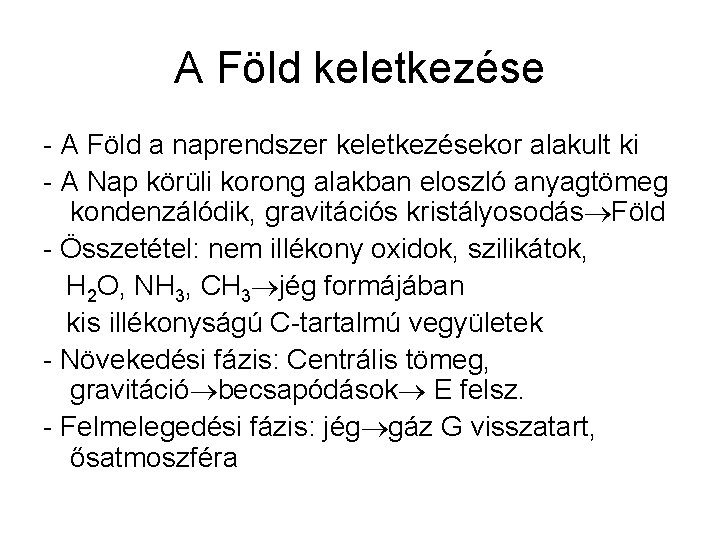 A Föld keletkezése - A Föld a naprendszer keletkezésekor alakult ki - A Nap