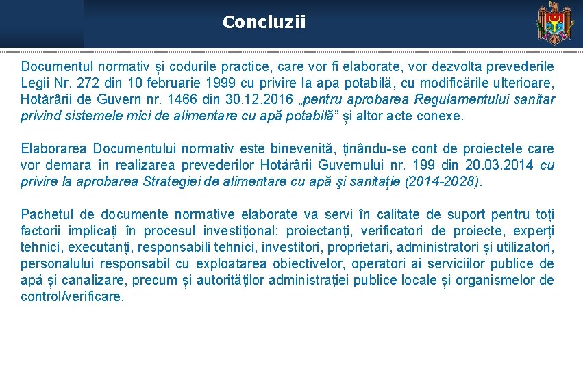 Concluzii Documentul normativ și codurile practice, care vor fi elaborate, vor dezvolta prevederile Legii