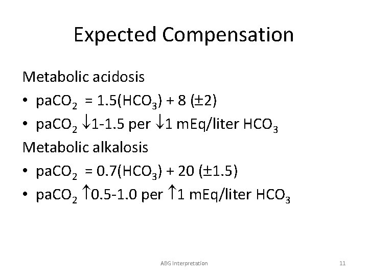 Expected Compensation Metabolic acidosis • pa. CO 2 = 1. 5(HCO 3) + 8