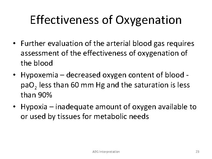 Effectiveness of Oxygenation • Further evaluation of the arterial blood gas requires assessment of