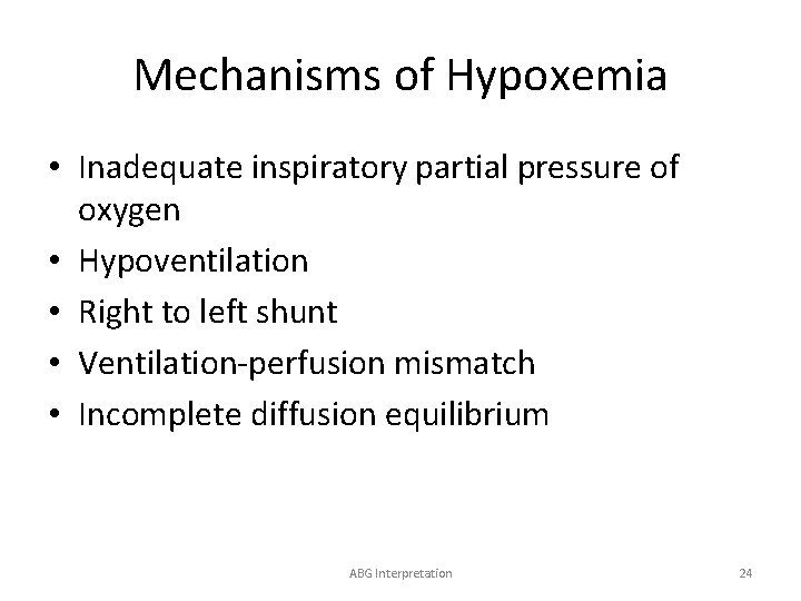 Mechanisms of Hypoxemia • Inadequate inspiratory partial pressure of oxygen • Hypoventilation • Right
