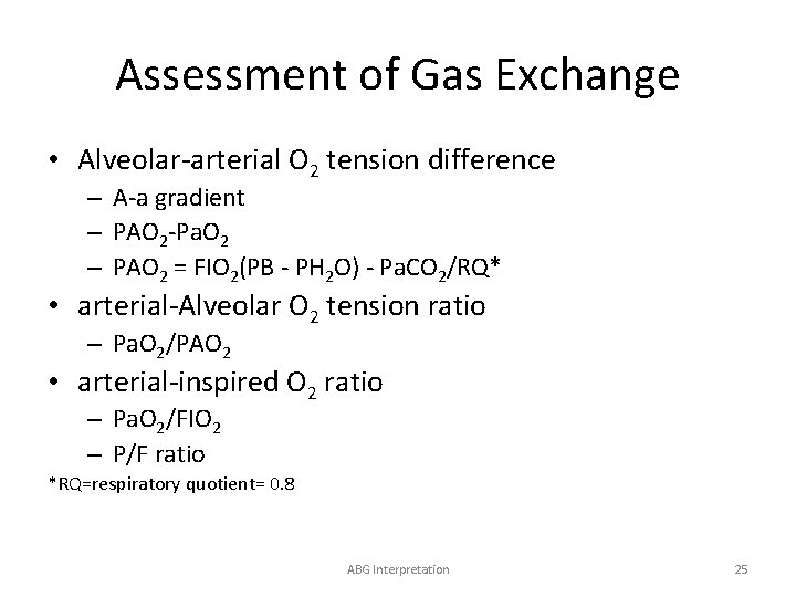 Assessment of Gas Exchange • Alveolar-arterial O 2 tension difference – A-a gradient –