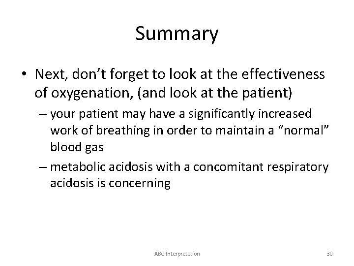 Summary • Next, don’t forget to look at the effectiveness of oxygenation, (and look