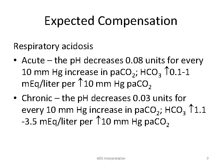 Expected Compensation Respiratory acidosis • Acute – the p. H decreases 0. 08 units