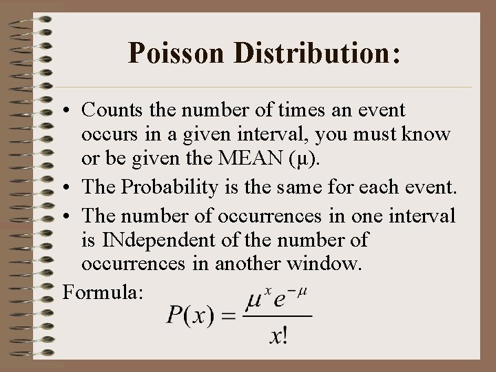 Poisson Distribution: • Counts the number of times an event occurs in a given
